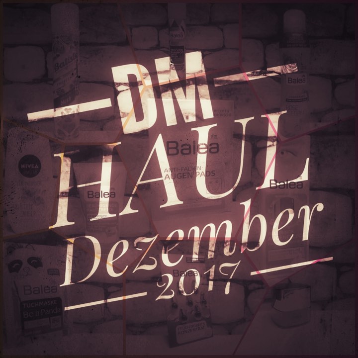 DM Haul | Dezember 2017